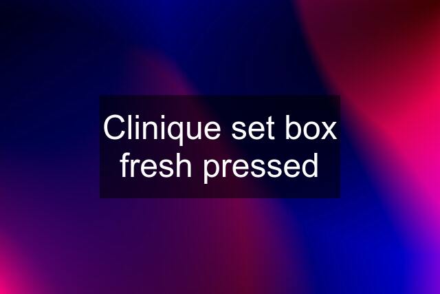 Clinique set box fresh pressed