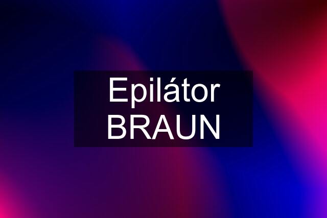 Epilátor BRAUN