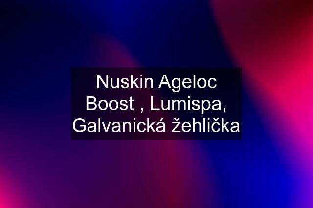 Nuskin Ageloc Boost , Lumispa, Galvanická žehlička