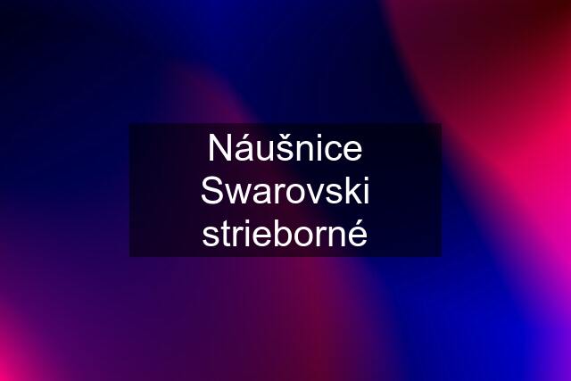 Náušnice Swarovski strieborné