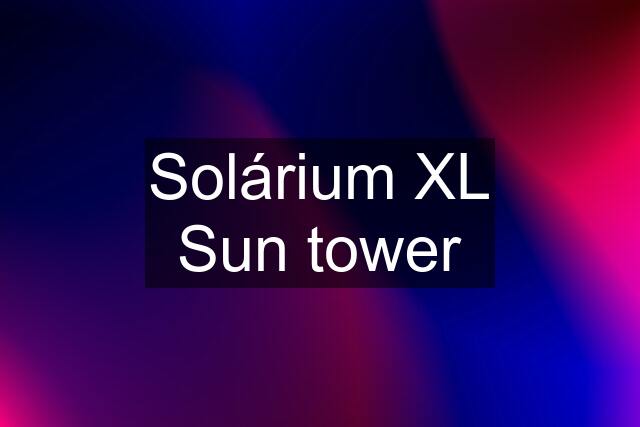 Solárium XL Sun tower