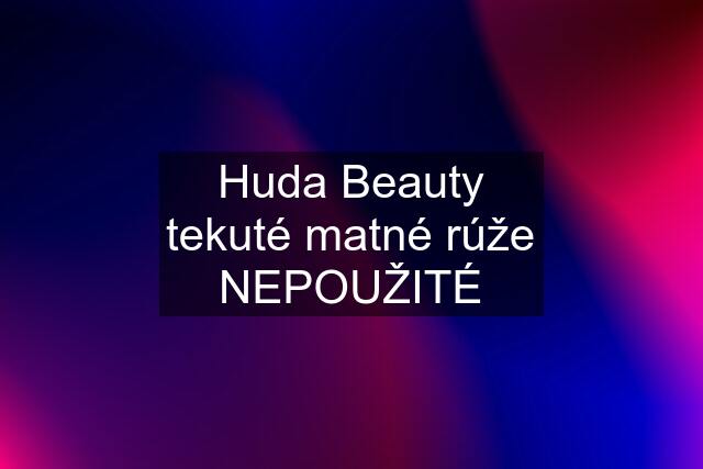 Huda Beauty tekuté matné rúže NEPOUŽITÉ