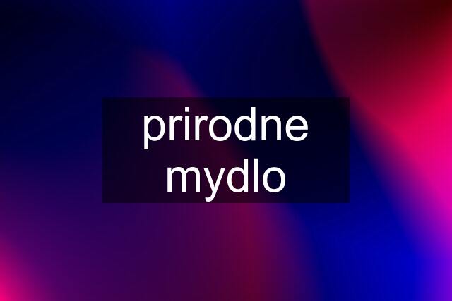 prirodne mydlo