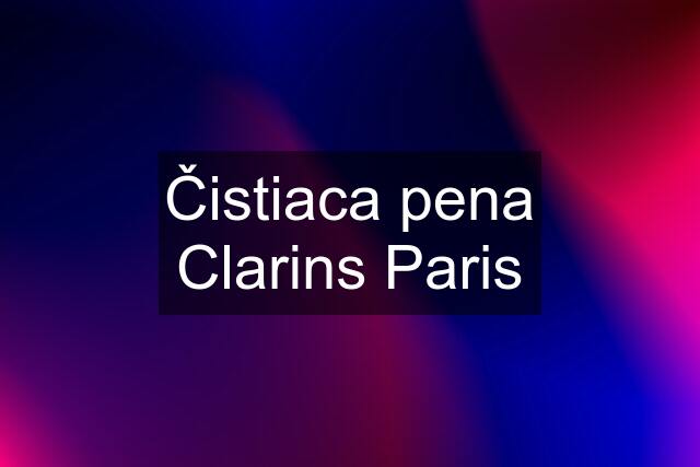Čistiaca pena Clarins Paris