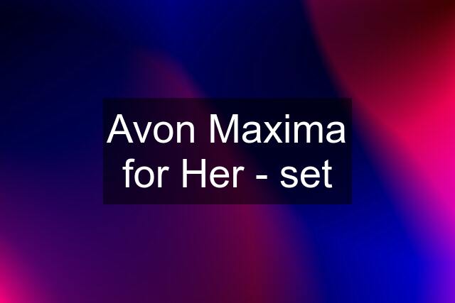 Avon Maxima for Her - set