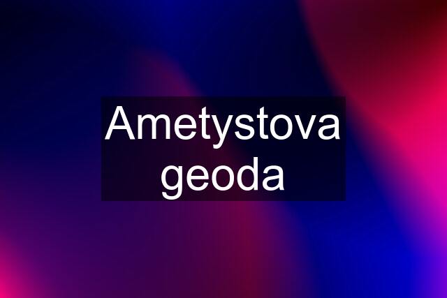 Ametystova geoda