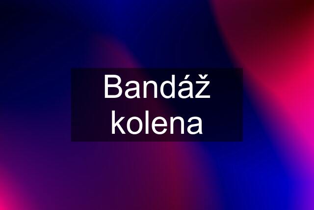 Bandáž kolena