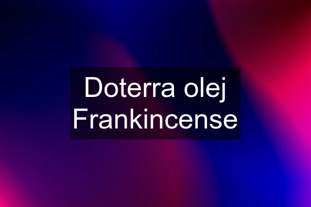 Doterra olej Frankincense