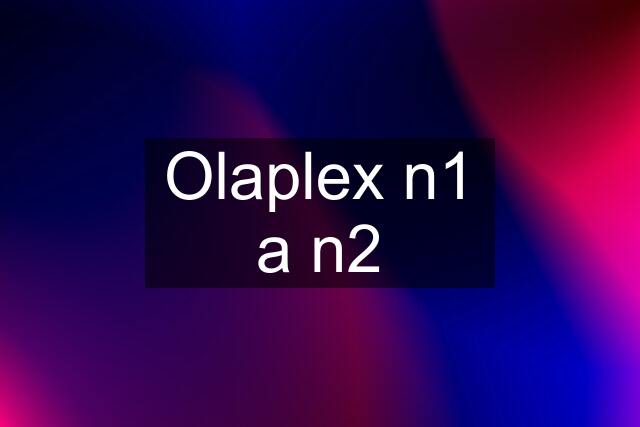 Olaplex n1 a n2