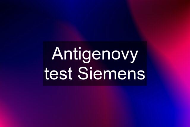 Antigenovy test Siemens