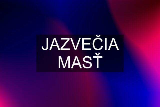 JAZVEČIA MASŤ