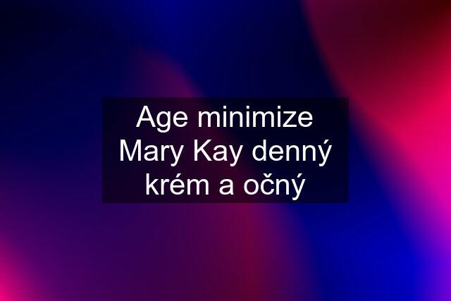 Age minimize Mary Kay denný krém a očný