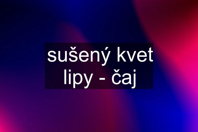 sušený kvet lipy - čaj