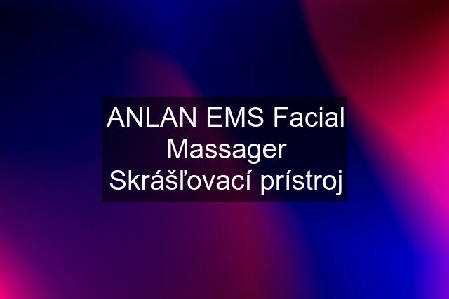 ANLAN EMS Facial Massager Skrášľovací prístroj