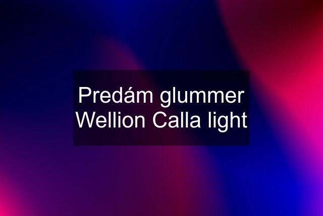 Predám glummer Wellion Calla light