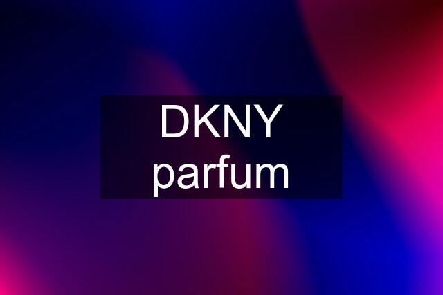 DKNY parfum