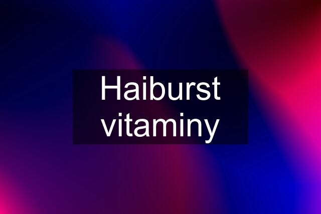 Haiburst vitaminy