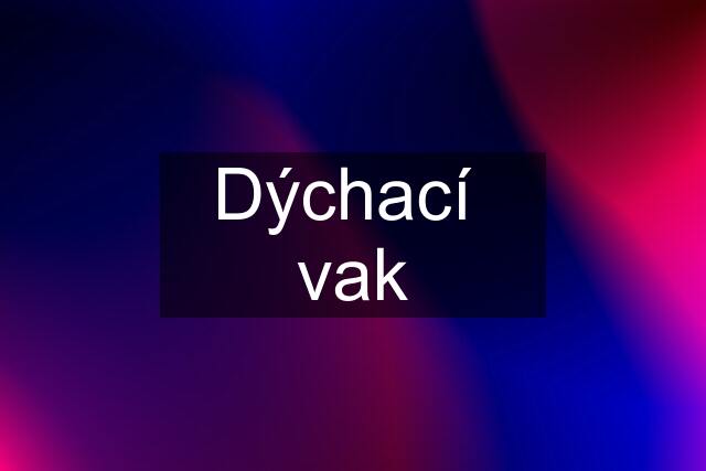 Dýchací  vak