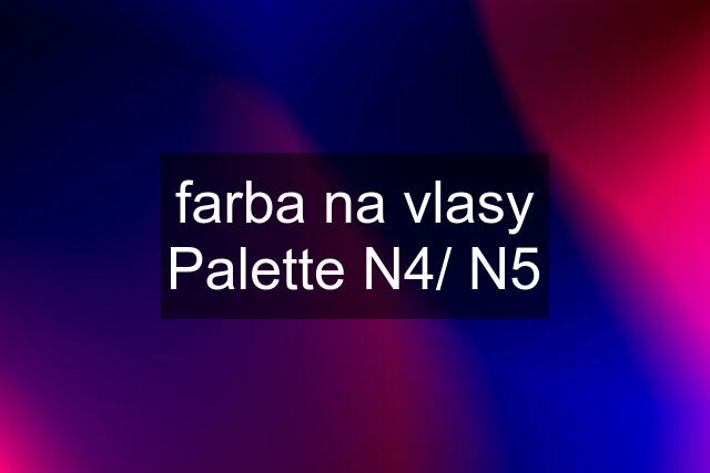 farba na vlasy Palette N4/ N5