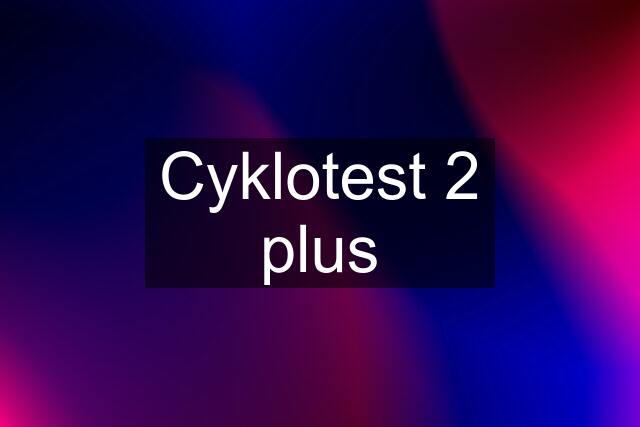 Cyklotest 2 plus