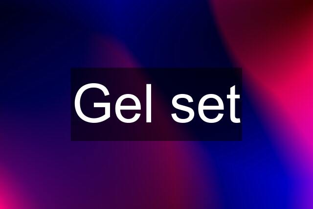 Gel set