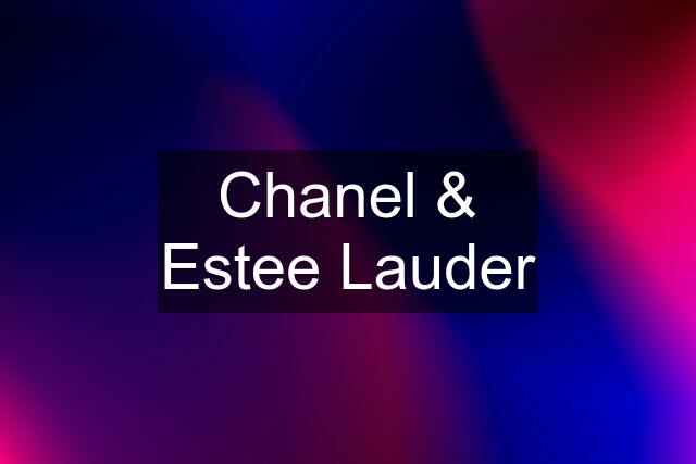 Chanel & Estee Lauder