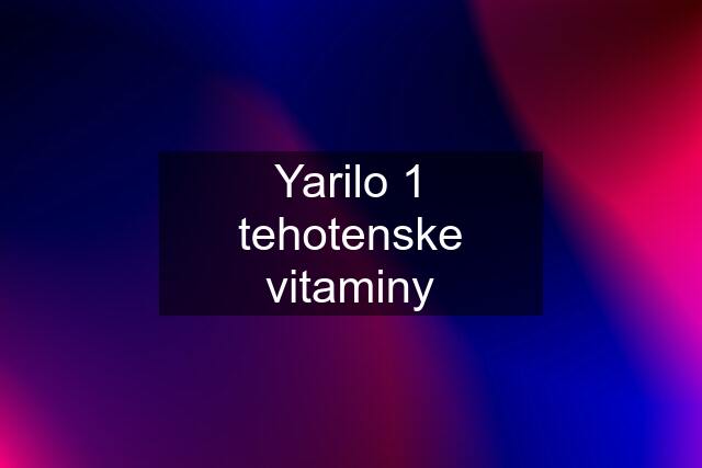 Yarilo 1 tehotenske vitaminy