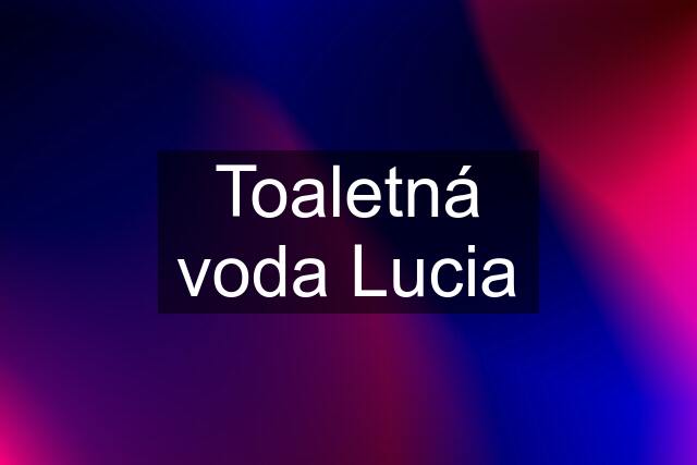 Toaletná voda Lucia