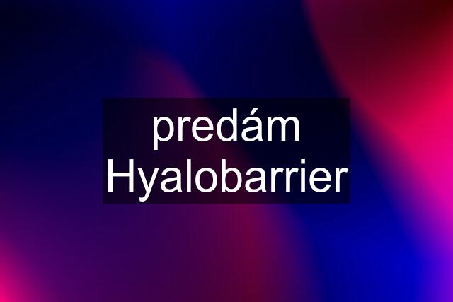 predám Hyalobarrier