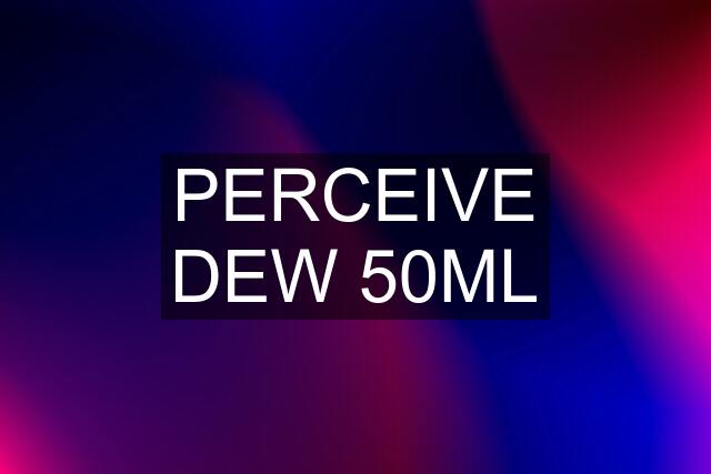 PERCEIVE DEW 50ML