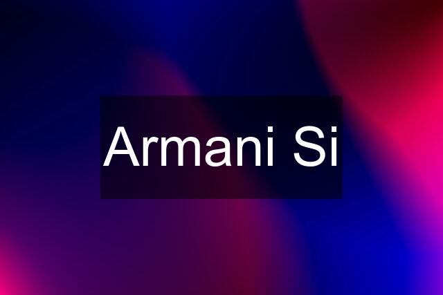 Armani Si