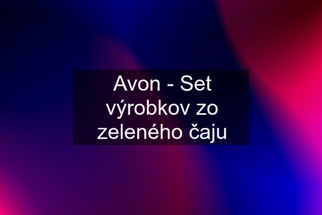 Avon - Set výrobkov zo zeleného čaju