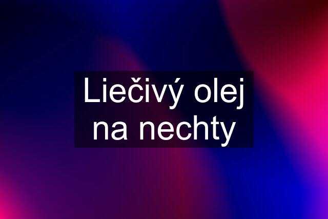 Liečivý olej na nechty