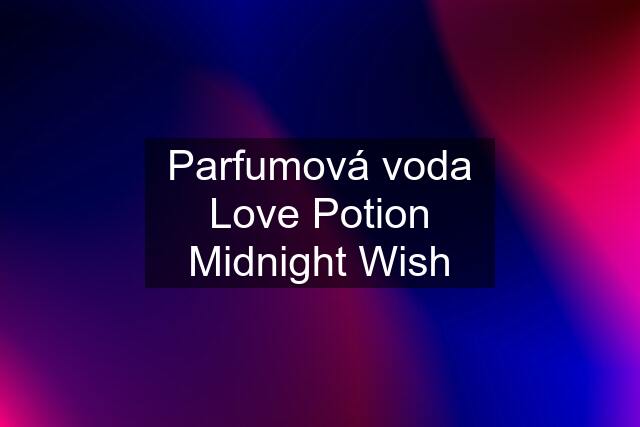 Parfumová voda Love Potion Midnight Wish