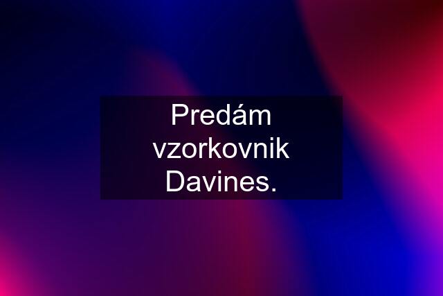 Predám vzorkovnik Davines.