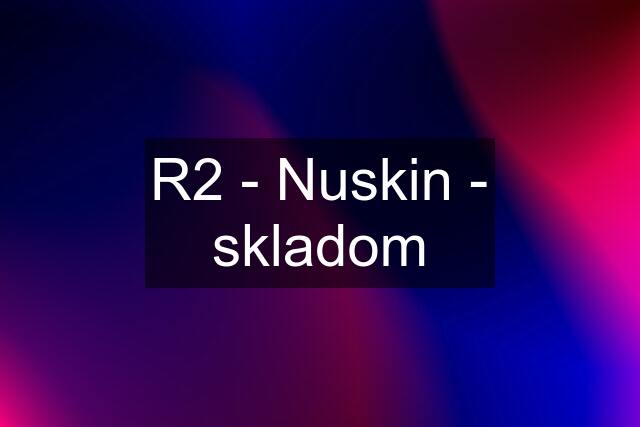 R2 - Nuskin - skladom