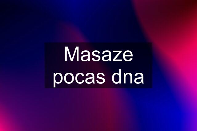 Masaze pocas dna