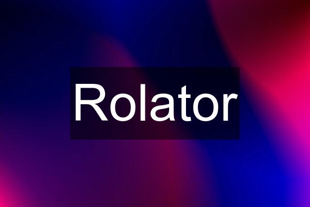 Rolator