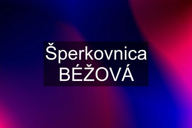 Šperkovnica BÉŽOVÁ