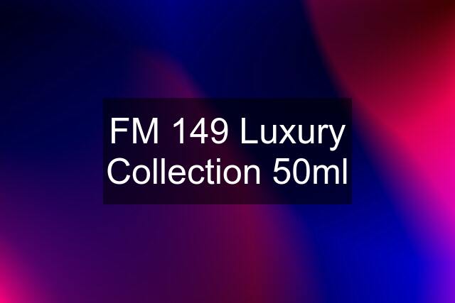 FM 149 Luxury Collection 50ml