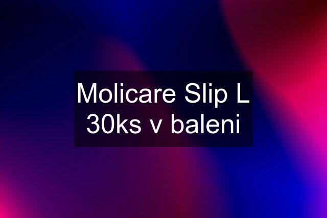 Molicare Slip L 30ks v baleni