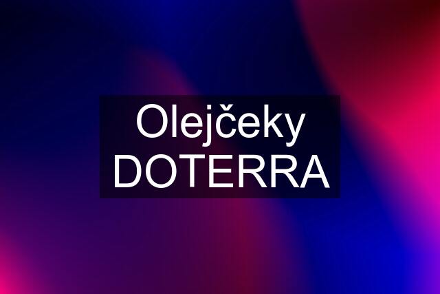 Olejčeky DOTERRA