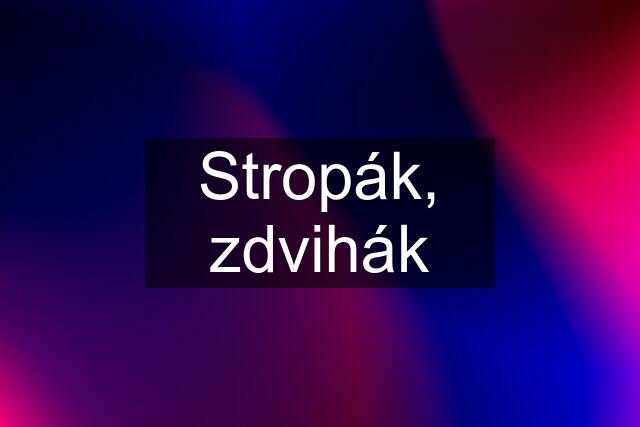 Stropák, zdvihák