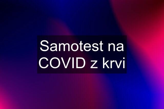 Samotest na COVID z krvi