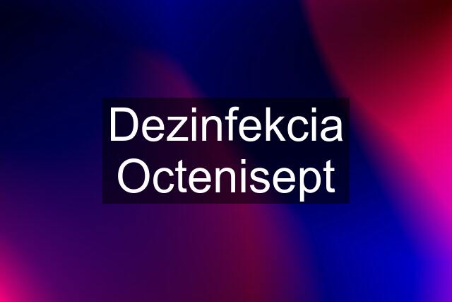 Dezinfekcia Octenisept