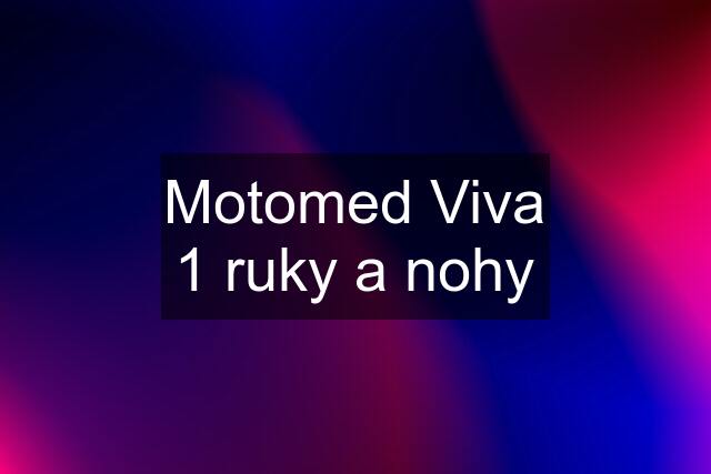 Motomed Viva 1 ruky a nohy