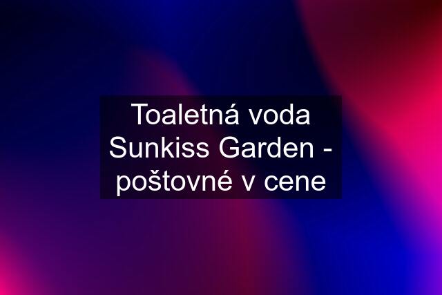 Toaletná voda Sunkiss Garden - poštovné v cene