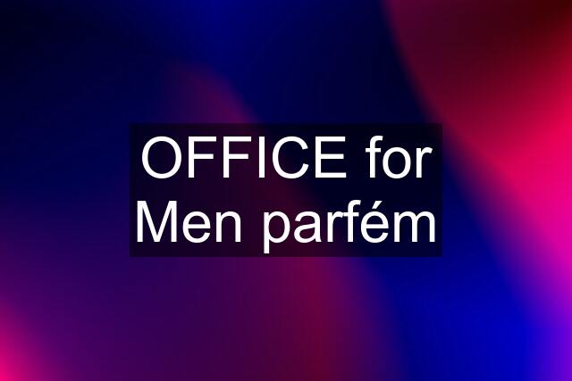 OFFICE for Men parfém