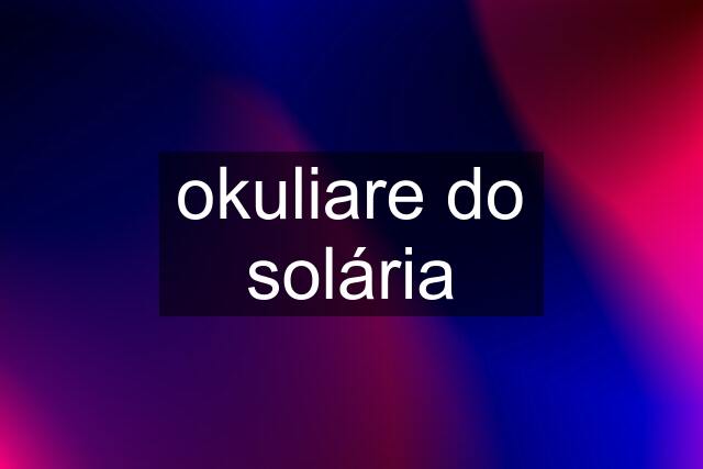 okuliare do solária