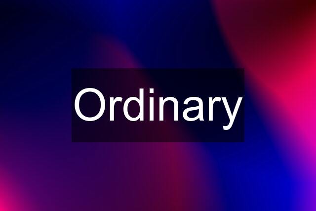 Ordinary